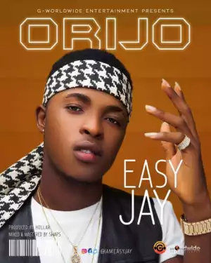 G-WorldWide Present: Easy Jay - Orijo
